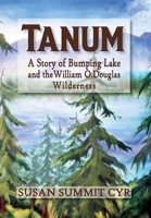 Tanum: A Story of Bumping Lake and the William O. Douglas Wilderness 0578985306 Book Cover