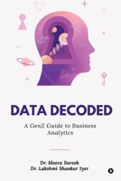 Data Decoded: A GenZ Guide to Business Analytics B0DTJ4L2V9 Book Cover