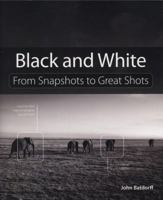 Black and White: From Snapshots to Great Shots (DVD) 0321774574 Book Cover