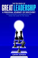 The Ten Rules of Great Leadership: A Personal Journey of Discovery: From Bouncer to Boardroom and From the Cage to the Stage 1966481535 Book Cover