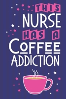 This Nurse Has a Coffee Addiction: Coffee & Nurse Gift Ideas: Novelty Blue & Pink Lined Notebook or Journal 1708589414 Book Cover