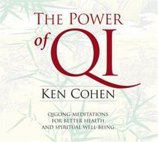 The Power of Qi: Qigong Meditations for Better Health and Spiritual Well-Being 1564557995 Book Cover