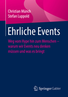 Ehrliche Events: Weg vom Hype hin zum Menschen – warum wir Events neu denken müssen und was es bringt 3658345578 Book Cover