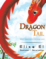 Dragon Tail : Book 1 - Adventures on the Mango Island 1645363325 Book Cover