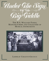 Under the Sign of the Big Fiddle: The R.s. Williams Family, Manufacturers and Collectors of Musical Instruments 1896219179 Book Cover