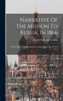 Narrative Of The Mission To Russia, In 1866: Of The Hon. Gustavus Vasa Fox, Assistant-secretary Of The Navy 1018666222 Book Cover