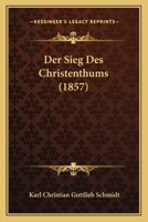 Der Sieg Des Christenthums (1857) 1160444277 Book Cover