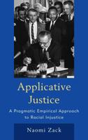 Applicative Justice: A Pragmatic Empirical Approach to Racial Injustice 1442260009 Book Cover