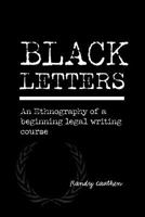 Black Letters: An Ethnography of a Beginning Legal Writing Course 1572737751 Book Cover