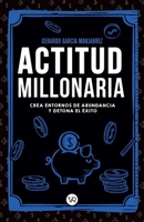 Actitud millonaria: Crea entornos de abundancia y detona el éxito (Spanish Edition) 6078828665 Book Cover
