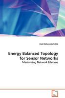 Energy Balanced Topology for Sensor Networks: Maximising Network Lifetime 3639128176 Book Cover