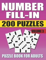 Number Fill In Puzzle Book For Adults (Volume 3): 200 Number Fill-Ins Puzzles And 12,000+ Numbers To Fill B096HVJGJM Book Cover