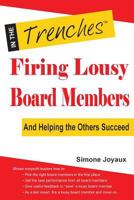 Firing Lousy Board Members: And Helping the Others Succeed 1938077423 Book Cover