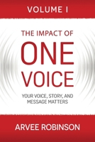 The Impact of One Voice: Your Voice, Story, and Message Matters 1957013214 Book Cover