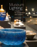 Museum Lighting: A Guide for Conservators and Curators 1606066374 Book Cover