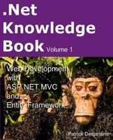 .Net Knowledge Book: Web Development with ASP.Net MVC and Entity Framework: .Net Knowledge Book: Web Development with ASP.Net MVC and Entity Framework 2981311018 Book Cover