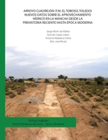 Arroyo Cuadrejón  (T.M. El Toboso, Toledo). Nuevos datos sobre el aprovechamiento hídrico en la Mancha desde la Prehistoria Reciente hasta época Moderna (Spanish Edition) 8416450250 Book Cover