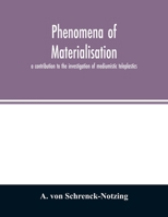 Phenomena of Materialisation: A Contribution to the Investigation of Mediumistic Teleplastics 9354027121 Book Cover
