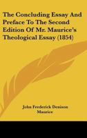 The Concluding Essay And Preface To The Second Edition Of Mr. Maurice's Theological Essay 1165524104 Book Cover