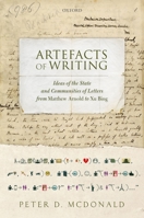 Artefacts of Writing: Ideas of the State and Communities of Letters from Matthew Arnold to Xu Bing 0198725159 Book Cover