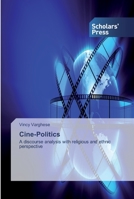Cine-Politics: A discourse analysis with religious and ethnic perspective 6138927249 Book Cover