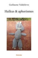 Haïkus & aphorismes (French Edition) 2414300329 Book Cover
