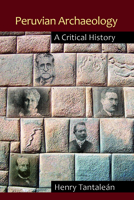 Peruvian Archaeology: A Critical History 1611329914 Book Cover