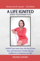 A Life Ignited: Ignite Your Inner Fuse 1504920155 Book Cover