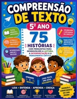 Compreensão de Texto – 5º Ano: 75 histórias com perguntas para desenvolver a leitura, a interpretação e o pensamento crítico: Ajude seu filho a ... divertida e eficaz. (Portuguese Edition) B0HDYX2Q88 Book Cover