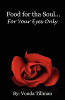 Food for Tha Soul...for Your Eyes Only 0984434208 Book Cover