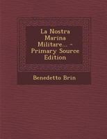 La Nostra Marina Militare... - Primary Source Edition 1295569663 Book Cover