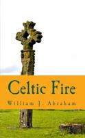Celtic Fire: Evangelism in the Wisdom and Power of the Spirit 0985310200 Book Cover