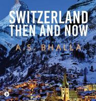 Switzerland Then and Now 1684660319 Book Cover