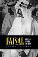 Faisal: King of Saudi Arabia 1891785060 Book Cover