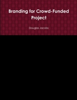 Branding for Crowd-Funded Project 0359484735 Book Cover