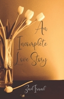 An Incomplete Love Story 1990938035 Book Cover