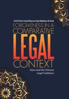 Forgiveness in a Comparative Legal Context: Islam and the Chinese Legal Traditions 1483464539 Book Cover