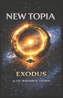 New Topia Exodus: The universe wasn't silent. It was waiting. 1067630384 Book Cover