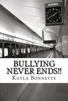 Bullying Never Ends!! 1519658303 Book Cover