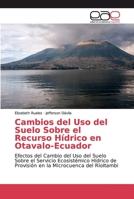 Cambios del Uso del Suelo Sobre el Recurso Hídrico en Otavalo-Ecuador 6200349630 Book Cover
