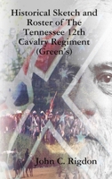 Historical Sketch and Roster of The Tennessee 12th Cavalry Regiment (Green's) 1387607960 Book Cover