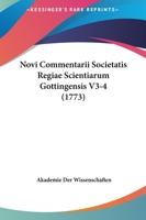 Novi Commentarii Societatis Regiae Scientiarum Gottingensis V3-4 (1773) 1166071634 Book Cover