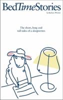 Bedtime Stories: The Short, Long and Tall Tales of a Sleepwriter (Bedtime Stories) 0979066107 Book Cover
