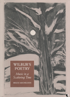 Wilbur's Poetry: Music in a Scattering Time 0870237411 Book Cover