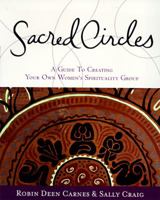 Sacred Circles: A Guide To Creating Your Own Women's Spirituality Group 0062515225 Book Cover