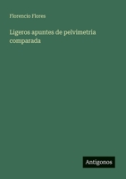 Ligeros apuntes de pelvimetria comparada 3563808058 Book Cover