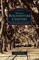 Historic Bonaventure Cemetery: Photographs from the Collection of the Georgia Historical Society 1531625436 Book Cover