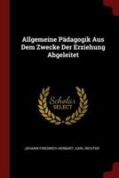 Allgemeine P�dagogik Aus Dem Zwecke Der Erziehung Abgeleitet 1015596193 Book Cover