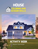 House Coloring and Scissor Skills Activity Book: Official Coloring and Scissor Pages with Houses for Kids Ages 3 and Up - Coloring and Scissor Skills ... for Kids Ages 3 and Up 1204341486 Book Cover