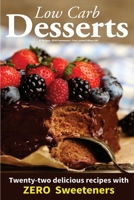 Low Carb Desserts: ZERO Sweeteners, Limited Edition Gift, Full Carb & Cal Counts 1723474517 Book Cover